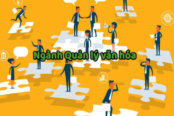 Ngành Quản lý văn hóa là gì? Cơ hội việc làm của ngành Quản lý văn hóa